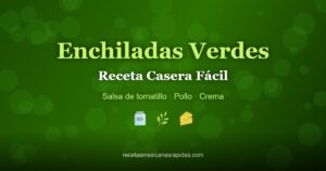 Enchiladas verdes caseras con salsa de tomatillo y crema