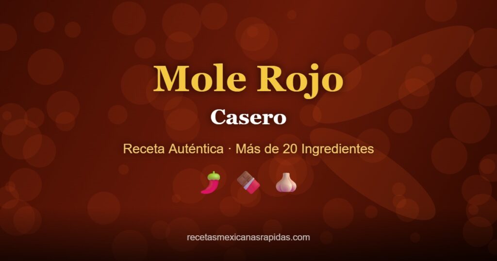 Mole rojo casero con chiles y chocolate mexicano